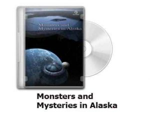 Monsters and Mysteries in Alaska 2011